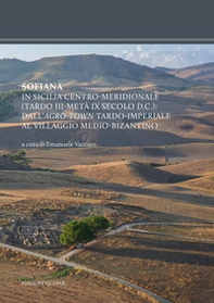 Sofiana. In Sicilia centro-meridionale (tardo III-metà IX secolo d.C.): dall'agro-town tardo-imperiale al villaggio medio-bizantino - Librerie.coop