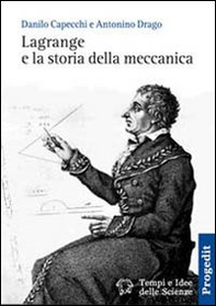 Lagrange e la storia della meccanica - Librerie.coop Lagrange e la storia della meccanica - Librerie.coop