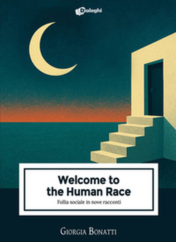 Welcome to the Human Race. Follia sociale in nove racconti - Librerie.coop