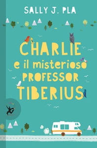 Charlie e il misterioso professor Tiberius - Librerie.coop