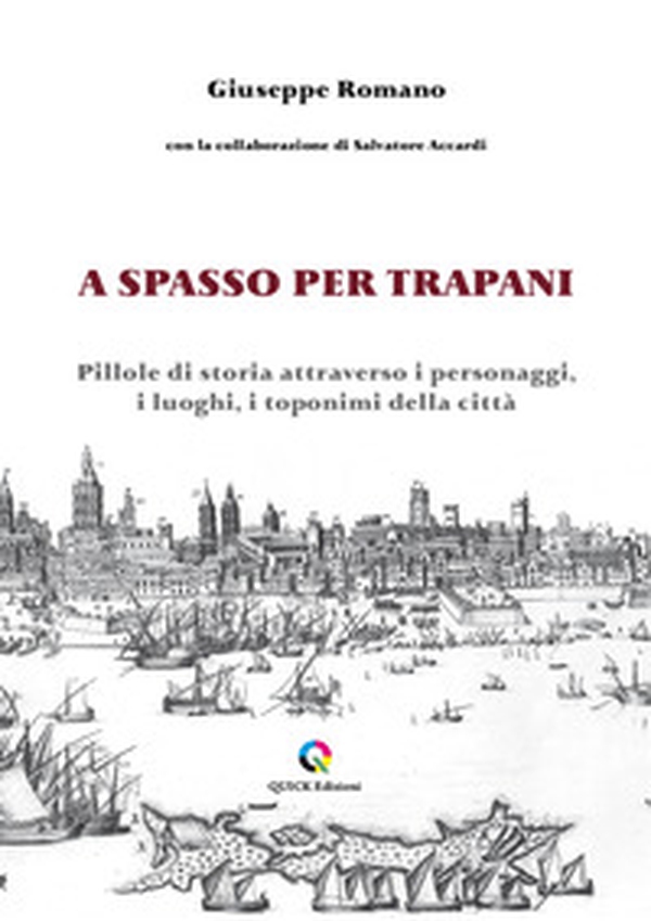 A spasso per Trapani. Pillole di storia attraverso i personaggi, i luoghi, i toponimi della città - Librerie.coop A spasso per Trapani. Pillole di storia attraverso i personaggi, i luoghi, i toponimi della città - Librerie.coop