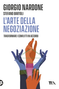 L'arte della negoziazione. Trasformare i conflitti in accordi - Librerie.coop