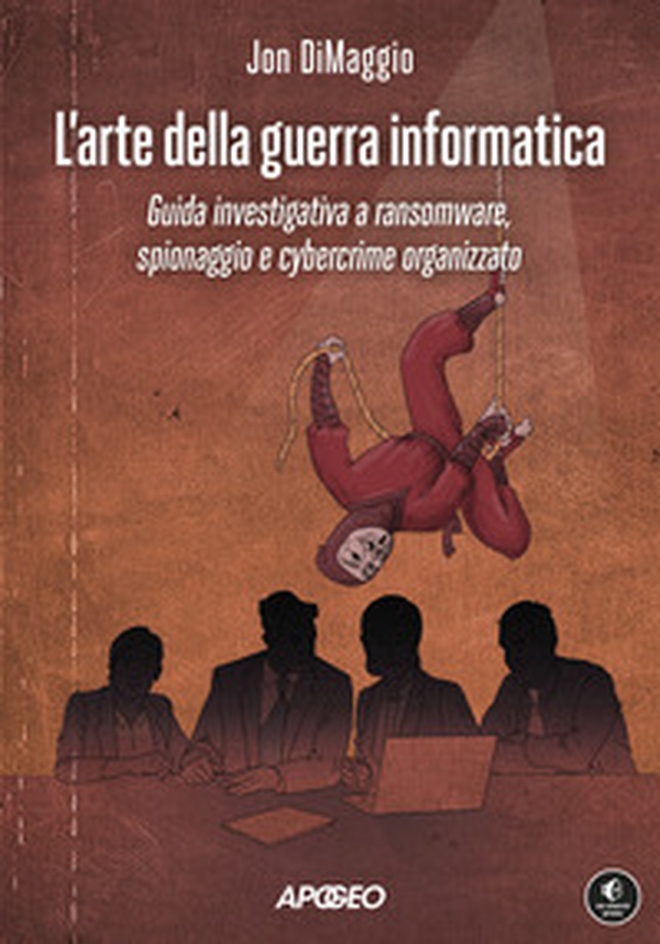 L'arte della guerra informatica. Guida investigativa a ransomware, spionaggio e cybercrime organizzato - Librerie.coop L'arte della guerra informatica. Guida investigativa a ransomware, spionaggio e cybercrime organizzato - Librerie.coop