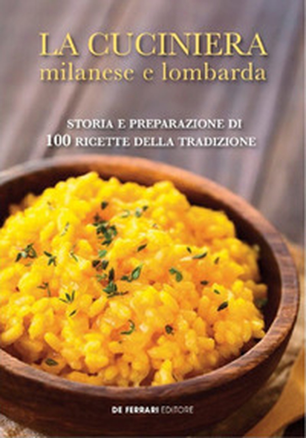 La cuciniera milanese e lombarda. Storia e preparazione di 100 ricette della tradizione - Librerie.coop La cuciniera milanese e lombarda. Storia e preparazione di 100 ricette della tradizione - Librerie.coop