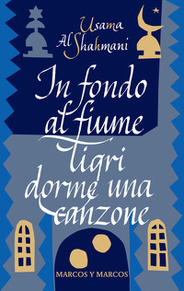 In fondo al fiume Tigri dorme una canzone - Librerie.coop