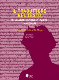 Il traduttore nel testo. Riflessioni, rappresentazioni, immaginari - Librerie.coop