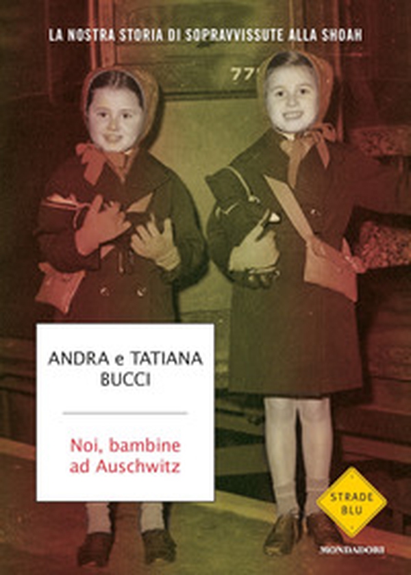 Noi, bambine ad Auschwitz. La nostra storia di sopravvissute alla Shoah - Librerie.coop Noi, bambine ad Auschwitz. La nostra storia di sopravvissute alla Shoah - Librerie.coop