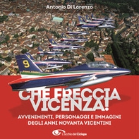 Che freccia Vicenza 90! Gli anni Novanta dei cambiamenti veloci tra avvenimenti personaggi e 500 fotografie - Librerie.coop Che freccia Vicenza 90! Gli anni Novanta dei cambiamenti veloci tra avvenimenti personaggi e 500 fotografie - Librerie.coop
