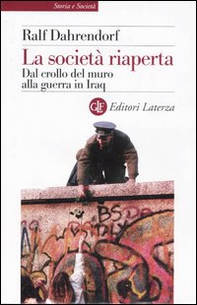La società riaperta. Dal crollo del muro alla guerra in Iraq - Librerie.coop