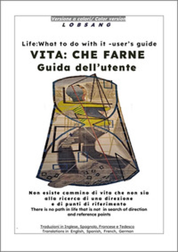 Vita: che farne. Guida dell'utente. Non esiste cammino di vita che non sia alla ricerca di una direzione e di punti di riferimento. Ediz. multilingue - Librerie.coop Vita: che farne. Guida dell'utente. Non esiste cammino di vita che non sia alla ricerca di una direzione e di punti di riferimento. Ediz. multilingue - Librerie.coop
