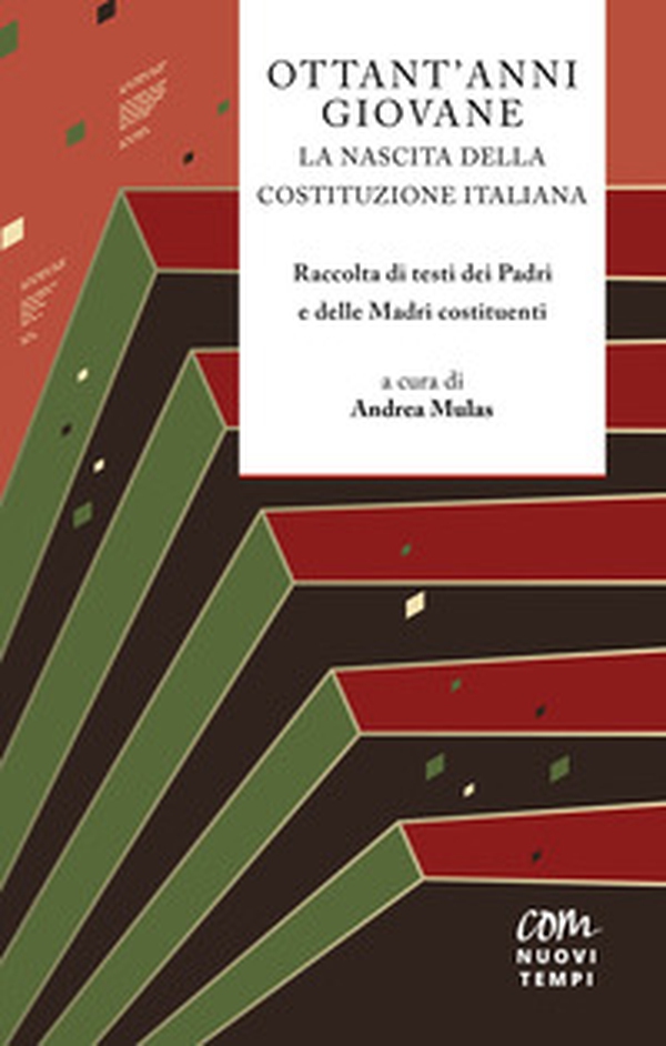 Ottant'anni giovane. La nascita della Costituzione italiana. Raccolta di testi dei padri e delle madri costituenti - Librerie.coop