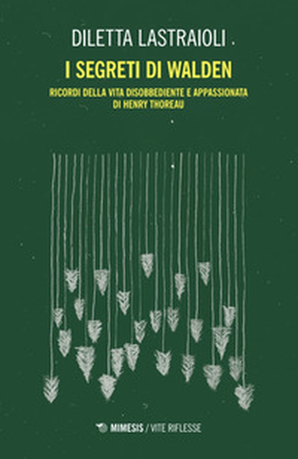 I segreti di Walden. Ricordi della vita disobbediente e appassionata di Henry Thoreau - Librerie.coop