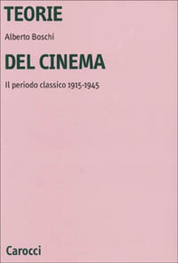 Teorie del cinema. Il periodo classico 1915-1945 - Librerie.coop Teorie del cinema. Il periodo classico 1915-1945 - Librerie.coop