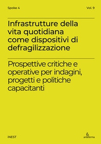 Infrastrutture della vita quotidiana come dispositivi di defragilizzazione. Prospettive critiche e operative per indagini, progetti e politiche capacitanti. Ediz. italiana e inglese - Librerie.coop