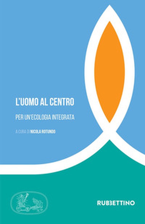 L'uomo al centro. Per un'ecologia integrata - Librerie.coop L'uomo al centro. Per un'ecologia integrata - Librerie.coop