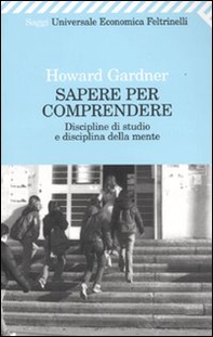 Sapere per comprendere. Discipline di studio e disciplina della mente - Librerie.coop Sapere per comprendere. Discipline di studio e disciplina della mente - Librerie.coop