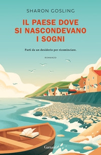 Il paese dove si nascondevano i sogni - Librerie.coop Il paese dove si nascondevano i sogni - Librerie.coop