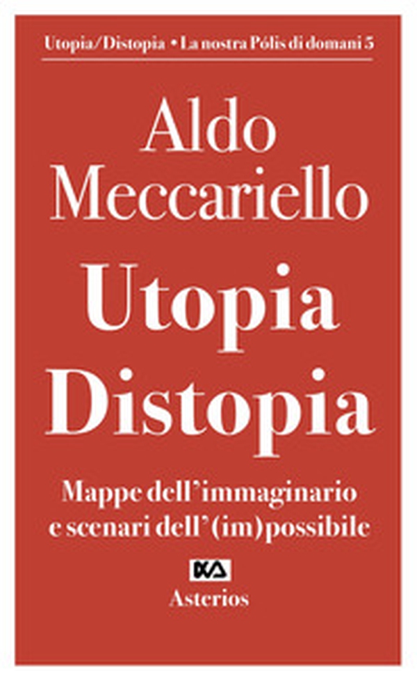 Utopia. Distopia. Mappe dell'immaginario e scenari dell'(im)possibile - Librerie.coop Utopia. Distopia. Mappe dell'immaginario e scenari dell'(im)possibile - Librerie.coop