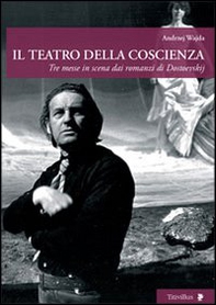 Il teatro della coscienza. Tre messe in scena dai romanzi di Dostoevskij - Librerie.coop