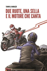 Due ruote, una sella e il motore che canta - Librerie.coop Due ruote, una sella e il motore che canta - Librerie.coop