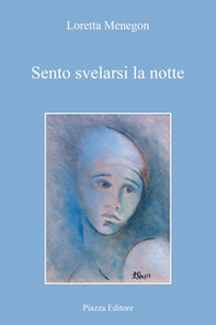 Sento svelarsi la notte - Librerie.coop