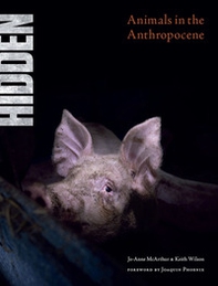 Hidden. Animals in the Anthropocene - Librerie.coop