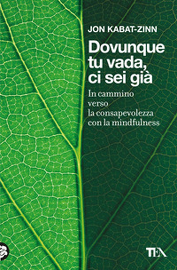 Dovunque tu vada ci sei già. In cammino verso la consapevolezza con la mindfulness - Librerie.coop Dovunque tu vada ci sei già. In cammino verso la consapevolezza con la mindfulness - Librerie.coop