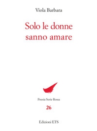 Solo le donne sanno amare - Librerie.coop