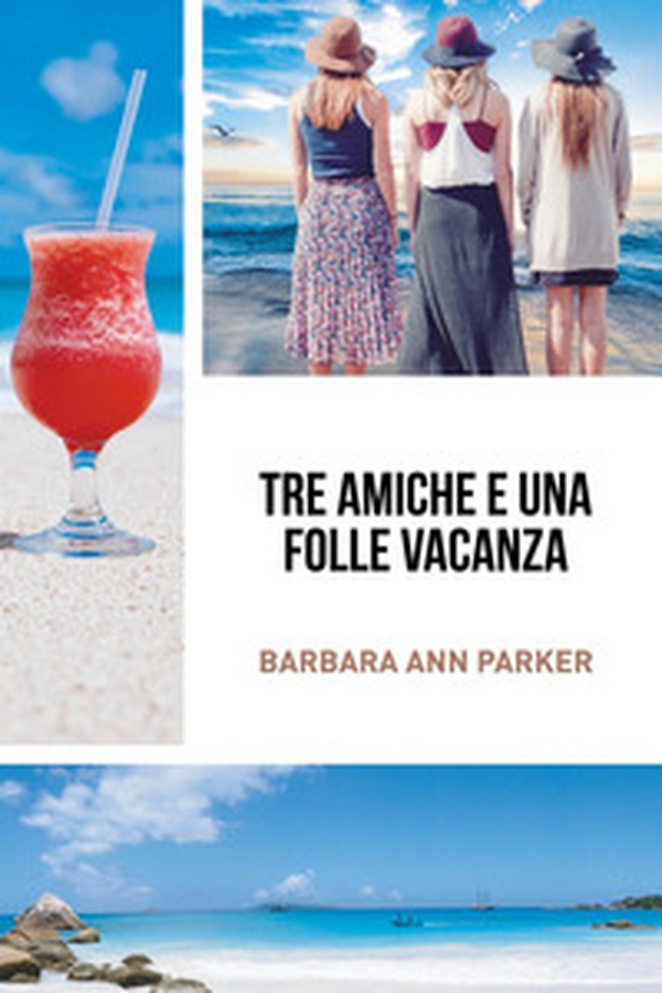 Tre amiche e una folle vacanza - Librerie.coop Tre amiche e una folle vacanza - Librerie.coop
