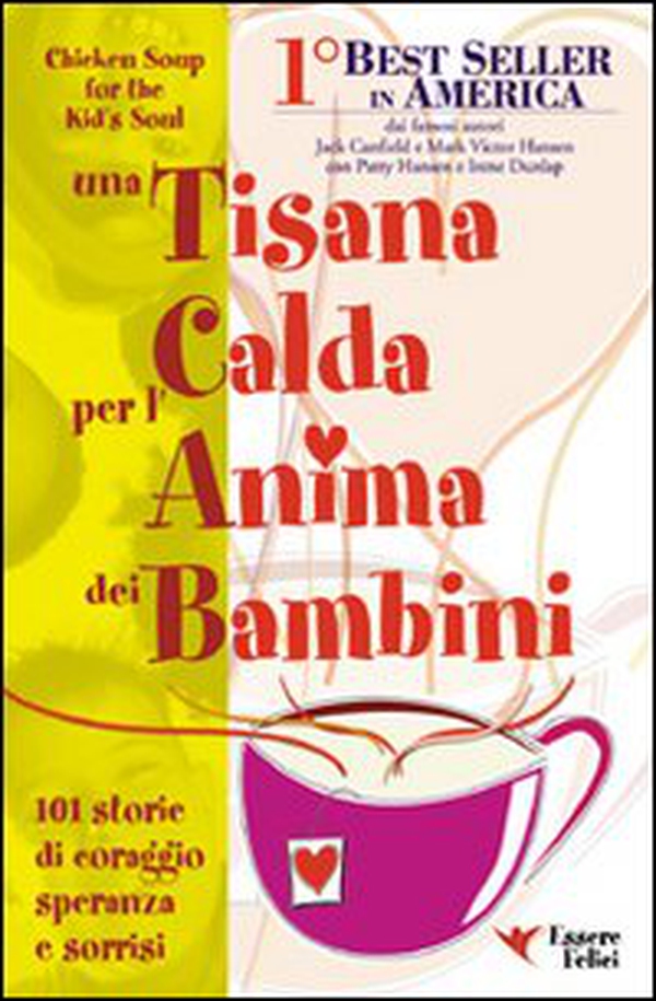 Una tisana calda per l'anima dei bambini. 101 storie di coraggio, speranza e sorrisi - Librerie.coop Una tisana calda per l'anima dei bambini. 101 storie di coraggio, speranza e sorrisi - Librerie.coop