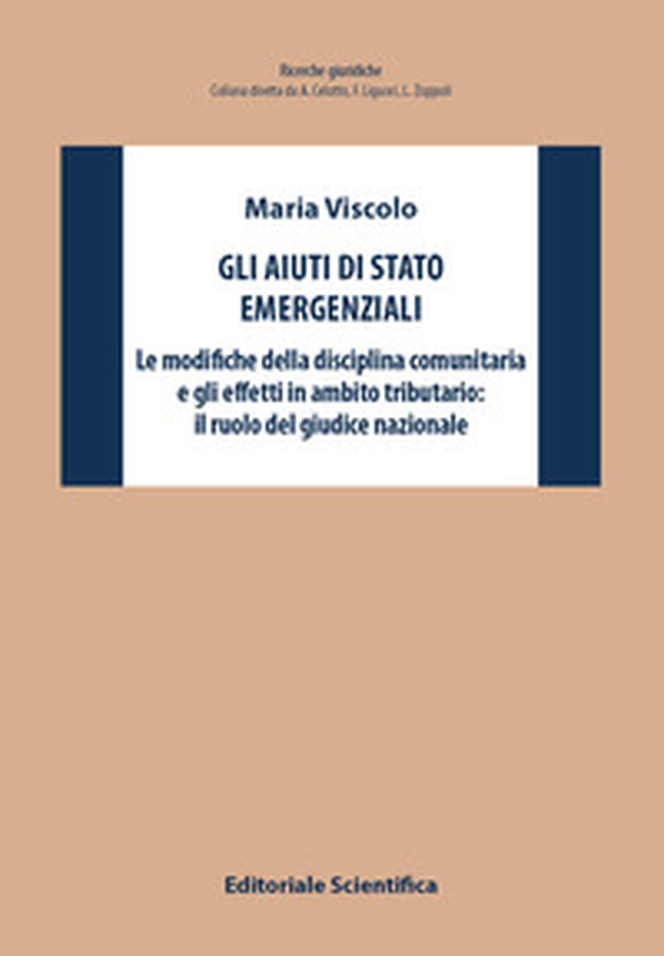 Gli aiuti di stato emergenziali. Le modifiche della disciplina comunitaria e gli effetti in ambito tributario: il ruolo del giudice nazionale - Librerie.coop Gli aiuti di stato emergenziali. Le modifiche della disciplina comunitaria e gli effetti in ambito tributario: il ruolo del giudice nazionale - Librerie.coop
