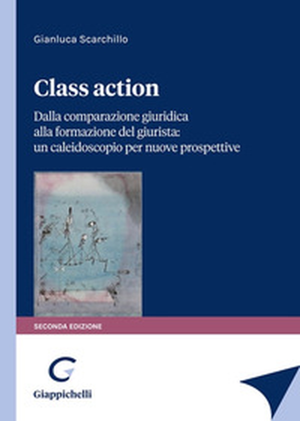 Class action. Dalla comparazione giuridica alla formazione del giurista: un caleidoscopio per nuove prospettive - Librerie.coop Class action. Dalla comparazione giuridica alla formazione del giurista: un caleidoscopio per nuove prospettive - Librerie.coop