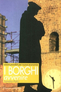 I borghi avvenire. Visioni possibili per nuove economie - Librerie.coop I borghi avvenire. Visioni possibili per nuove economie - Librerie.coop