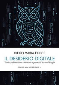 Il desiderio digitale. Tecnica, informazione e memoria a partire da Bernard Stiegler - Librerie.coop