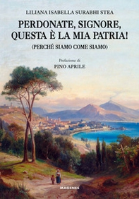 Perdonate, signore, questa è la mia patria! (Perché siamo come siamo) - Librerie.coop Perdonate, signore, questa è la mia patria! (Perché siamo come siamo) - Librerie.coop