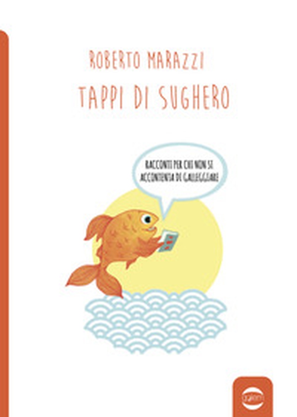 Tappi di sughero. Racconti per chi non si accontenta di galleggiare - Librerie.coop Tappi di sughero. Racconti per chi non si accontenta di galleggiare - Librerie.coop