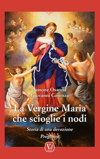 La vergine Maria che scioglie i nodi. Storia di una devozione. Preghiere - Librerie.coop La vergine Maria che scioglie i nodi. Storia di una devozione. Preghiere - Librerie.coop