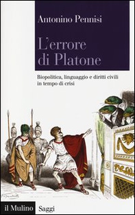 L'errore di Platone. Biopolitica, linguaggio e diritti civili in tempo di crisi - Librerie.coop L'errore di Platone. Biopolitica, linguaggio e diritti civili in tempo di crisi - Librerie.coop