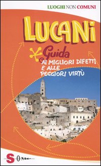 Lucani. Guida ai migliori difetti e alle peggiori virtù - Librerie.coop