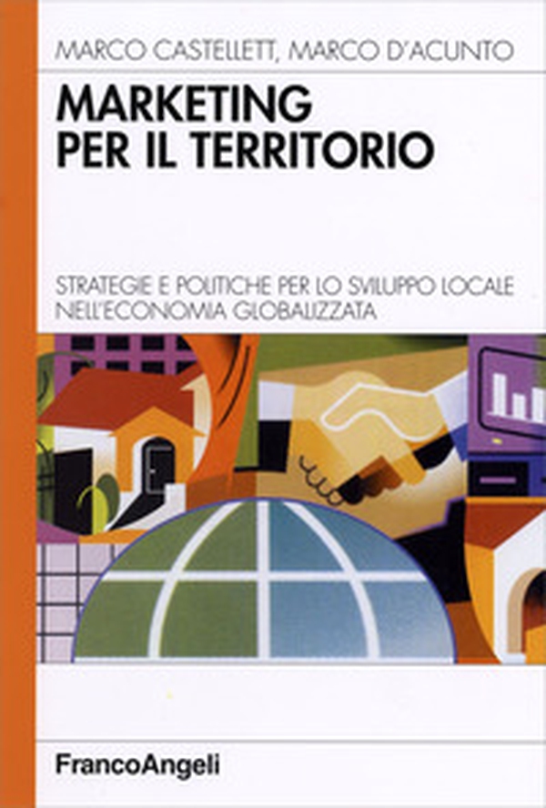 Marketing per il territorio. Strategie e politiche per lo sviluppo locale nell'economia globalizzata - Librerie.coop Marketing per il territorio. Strategie e politiche per lo sviluppo locale nell'economia globalizzata - Librerie.coop