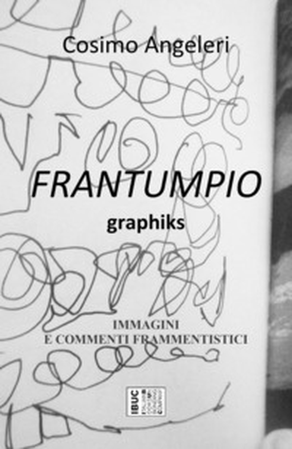 Frantumpio. Graphiks. Immagini e commenti frammentistici - Librerie.coop Frantumpio. Graphiks. Immagini e commenti frammentistici - Librerie.coop