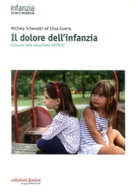 Il dolore dell'infanzia. Educare alle emozioni difficili - Librerie.coop Il dolore dell'infanzia. Educare alle emozioni difficili - Librerie.coop
