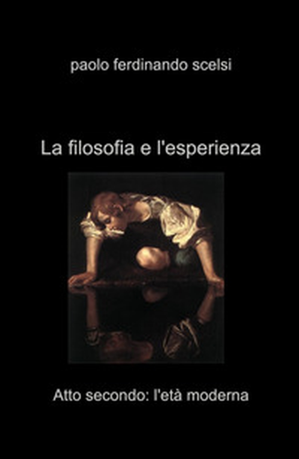 La filosofia e l'esperienza. Atto secondo: l'eta moderna - Librerie.coop