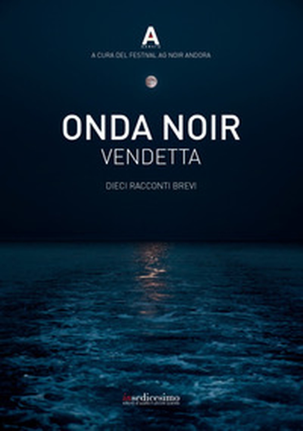 Onda noir. Vendetta. Dieci racconti brevi - Librerie.coop Onda noir. Vendetta. Dieci racconti brevi - Librerie.coop
