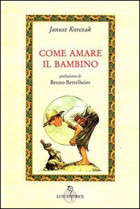 Come amare il bambino - Librerie.coop Come amare il bambino - Librerie.coop