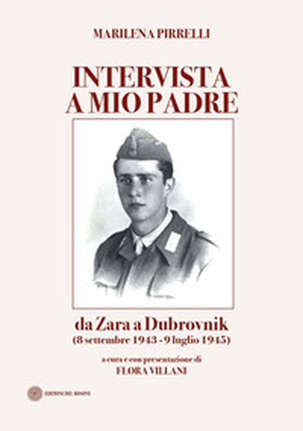 Intervista a mio padre. Da Zara a Dubrovnick (8 settembre 1943-9 luglio 1945) - Librerie.coop Intervista a mio padre. Da Zara a Dubrovnick (8 settembre 1943-9 luglio 1945) - Librerie.coop