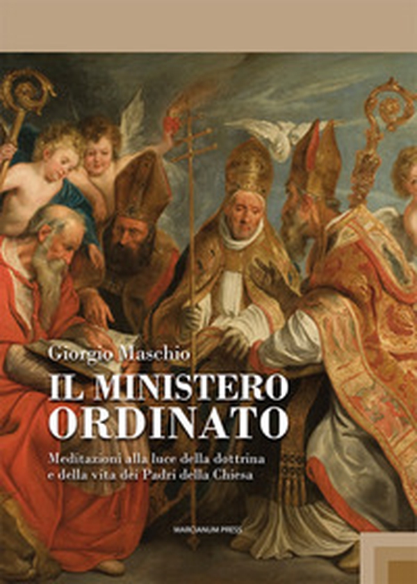 Il ministero ordinato. Meditazioni alla luce della dottrina e della vita dei Padri della Chiesa - Librerie.coop