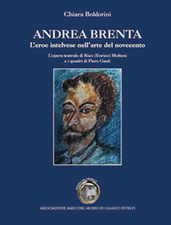 Andrea Brenta. L'eroe intelvese nell'arte del Novecento - Librerie.coop Andrea Brenta. L'eroe intelvese nell'arte del Novecento - Librerie.coop