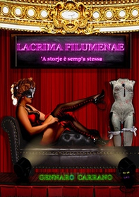 Lacrima Filumenae. 'A storje è semp'a stessa - Librerie.coop
