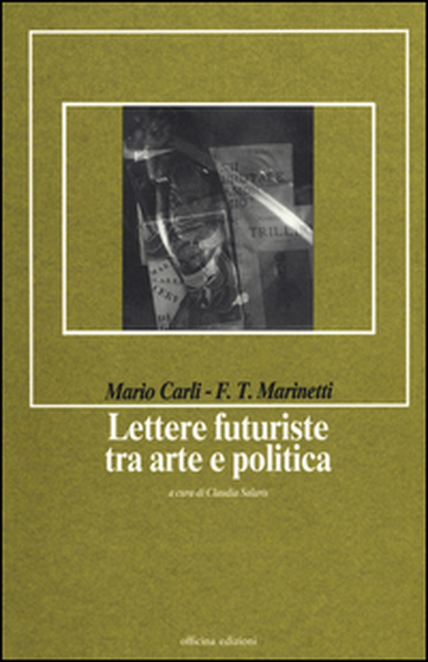 Lettere futuriste tra arte e politica - Librerie.coop Lettere futuriste tra arte e politica - Librerie.coop